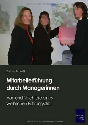 Mitarbeiterführung durch Managerinnen de Kathrin Schmitt