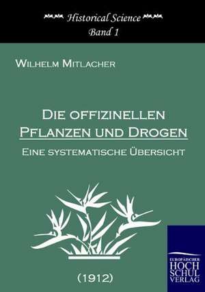 Die offizinellen Pflanzen und Drogen de Wilhelm Mitlacher