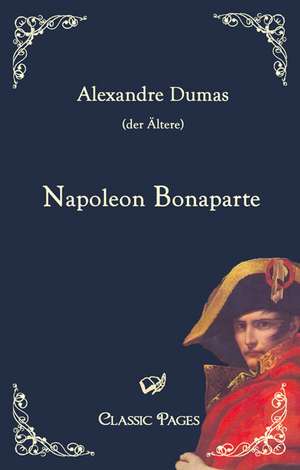 Napoleon Bonaparte de Alexandre (der Ältere) Dumas