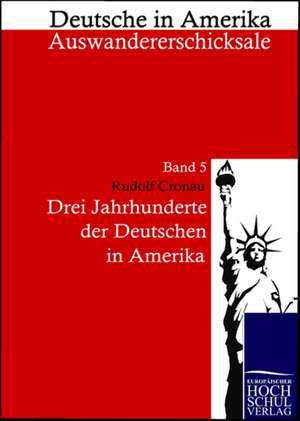 Drei Jahrzehnte der Deutschen in Amerika de Rudolf Cronau