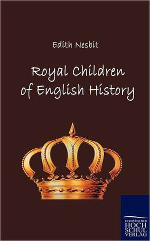 Royal Children of English History de Edith Nesbit