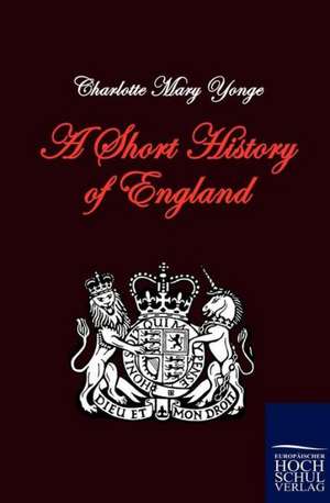 A Short History of England de Charlotte Mary Yonge