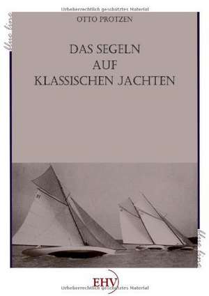 Segeln auf klassischen Jachten de Otto Protzen