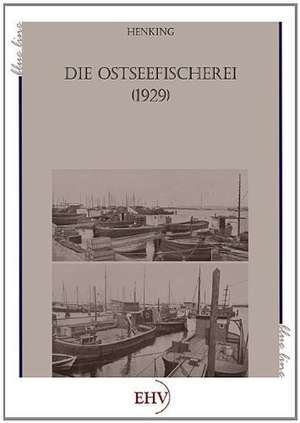 Die Ostseefischerei (1929) de H. Henking