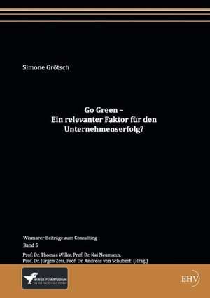 Go Green - Ein relevanter Faktor für den Unternehmenserfolg? de Simone Grötsch