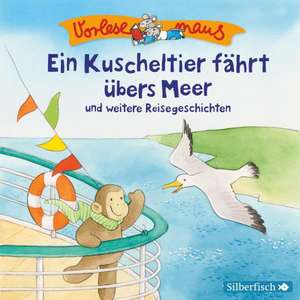 Vorlesemaus: Ein Kuscheltier fährt übers Meer und weitere Reisegeschichten de Luise Holthausen