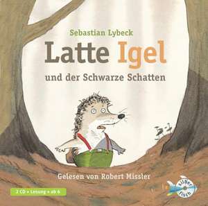 Latte Igel und der schwarze Schatten de Sebastian Lybeck