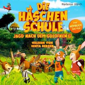 Die Häschenschule - Jagd nach dem goldenen Ei de Hortense Ullrich