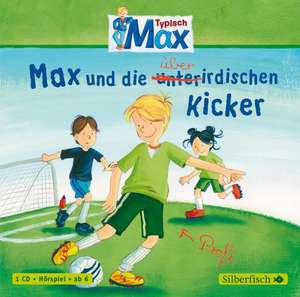 Typisch Max. Max und die überirdischen Kicker de Christian Tielmann