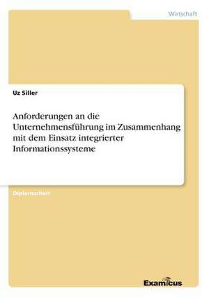 Anforderungen an die Unternehmensführung im Zusammenhang mit dem Einsatz integrierter Informationssysteme de Uz Siller