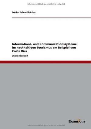 Informations- und Kommunikationssysteme im nachhaltigen Tourismus am Beispiel von Costa Rica de Tobias Schnellbächer