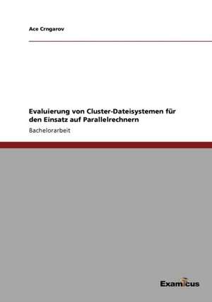 Evaluierung von Cluster-Dateisystemen für den Einsatz auf Parallelrechnern de Ace Crngarov