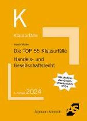 Die TOP 55 Klausurfälle Handels- und Gesellschaftsrecht de Claudia Haack