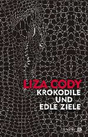 Krokodile und edle Ziele de Liza Cody