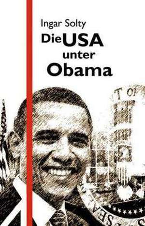 Die USA unter Obama de Ingar Solty