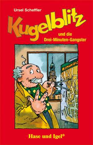 Kugelblitz und die Drei-Minuten-Gangster. Schulausgabe de Ursel Scheffler