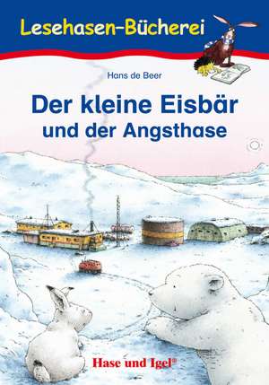 Der kleine Eisbär und der Angsthase de Hans de Beer