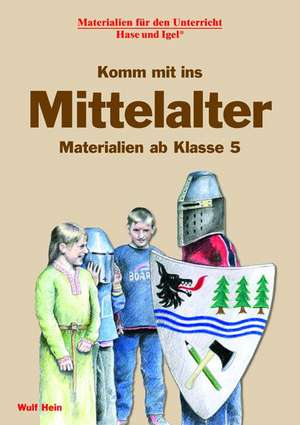 Komm mit ins Mittelalter de Wulf Hein