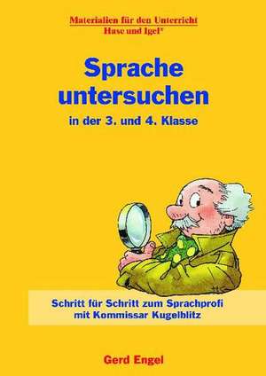 Sprache untersuchen in der 3. und 4. Klasse de Gerd Engel