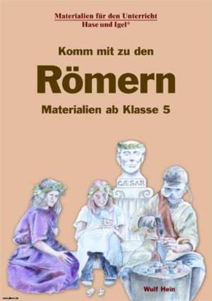 Komm mit zu den Römern de Wulf Hein