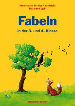 Fabeln in der 3. und 4. Klasse de Mechthild Becher