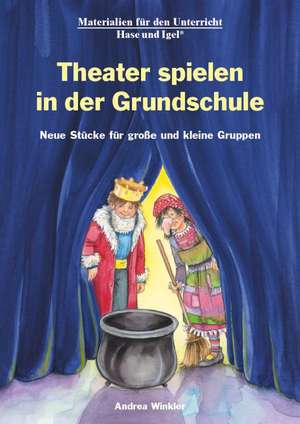 Theater spielen in der Grundschule de Andrea Winkler