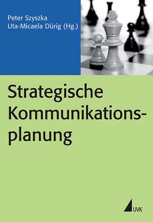 Strategische Kommunikationsplanung de Peter Szyszka