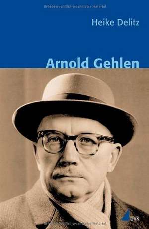 Arnold Gehlen de Heike Delitz