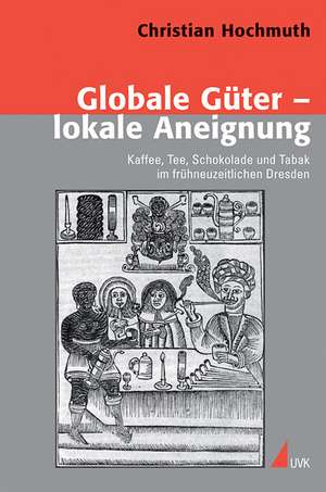 Globale Güter ¿ lokale Aneignung de Christian Hochmuth