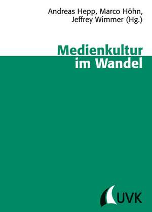 Medienkultur im Wandel de Andreas Hepp