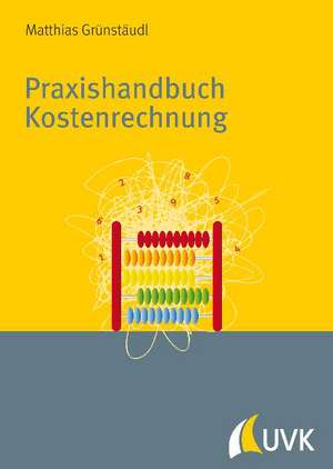 Praxishandbuch Kostenrechnung de Matthias Grünstäudl