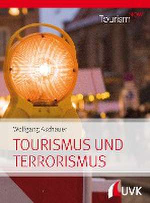 Tourism NOW: Tourismus und Terrorismus de Wolfgang Aschauer