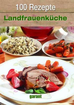 100 Rezepte Landfrauenküche