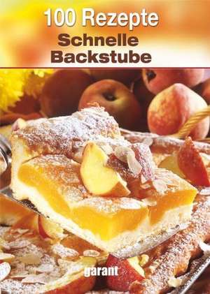 100 Rezepte Schnelle Backstube