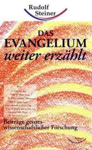 Das Evangelium weitererzählt de Rudolf Steiner