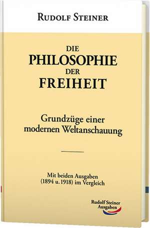 Die Philosophie der Freiheit de Rudolf Steiner