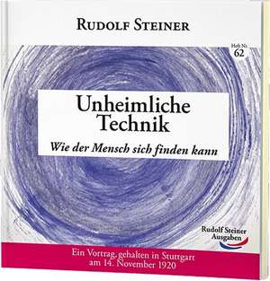 Unheimliche Technik de Rudolf Steiner