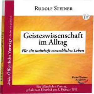 Geisteswissenschaft im Alltag de Rudolf Steiner