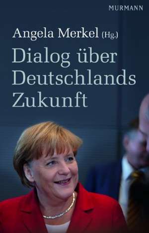 Dialog über Deutschlands Zukunft de Angela Merkel