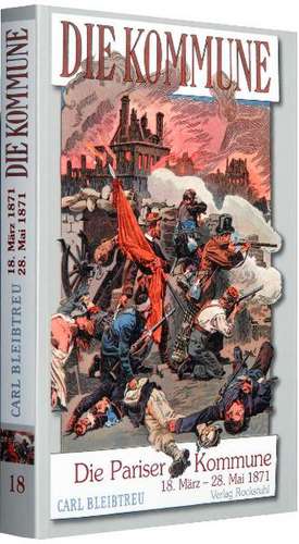 Die Pariser Kommune vom 18. März bis zum 28. Mai 1871 de Carl Bleibtreu