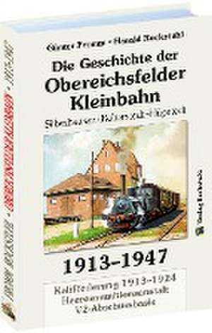 Geschichte der OBEREICHSFELDER Kleinbahn 1913-1947 de Günter Fromm