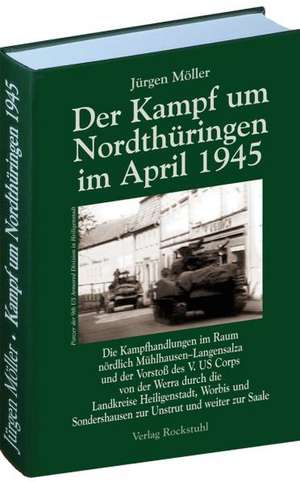 Der Kampf um Nordthüringen im April 1945 de Jürgen Möller