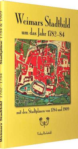 Weimars Stadtbild um das Jahr 1782-84 de Guido Schnaubert