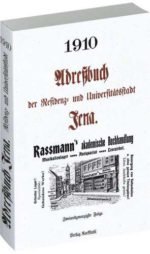 Adreßbuch Einwohnerbuch der Residenz- und Universitätsstadt Jena 1910 de Harald Rockstuhl