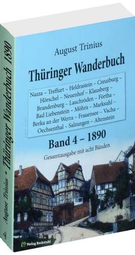 Thüringer Wanderbuch 1890 - Band 4 (Gesamtausgabe mit acht Bänden) de August Trinius