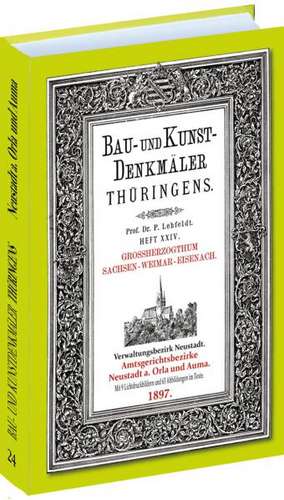 Bau- und Kunstdenkmäler Thüringens 24. Amtsgerichtsbezirke NEUSTADT a. Orla und AUMA 1897 de Paul Lehfeldt