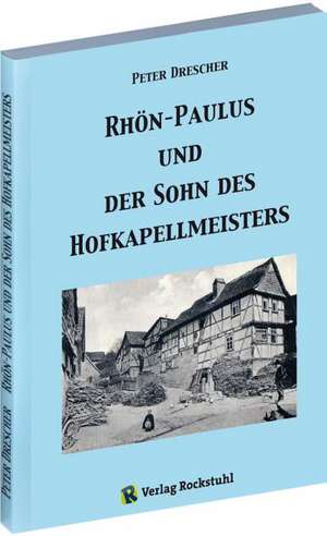 Rhön-Paulus und der Sohn des Hofkapellmeisters de Peter Drescher