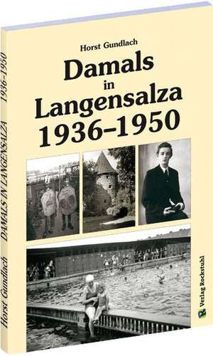 Damals in Langensalza 1936-1950 de Horst Gundlach