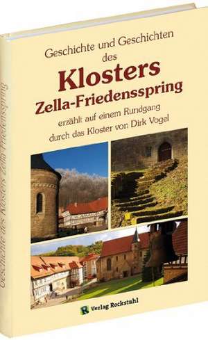 Geschichte und Geschichten des Klosters Zella-Friedensspring de Dirk Vogel