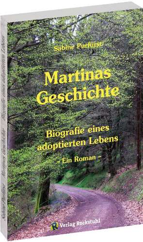 Martinas Geschichte - Biografie eines adoptierten Lebens de Sabine Purfürst